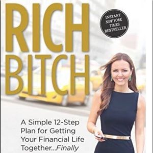 Rich Bitch: A Simple 12-Step Plan for Getting Your Financial Life Together
